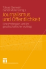 Journalismus und Offentlichkeit : Eine Profession und ihr gesellschaftlicher Auftrag - eBook