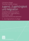 Jugend, Zugehorigkeit und Migration : Subjektpositionierung im Kontext von Jugendkultur, Ethnizitats- und Geschlechterkonstruktionen - eBook