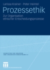 Prozessethik : Zur Organisation ethischer Entscheidungsprozesse - eBook