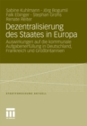 Dezentralisierung des Staates in Europa : Auswirkungen auf die kommunale Aufgabenerfullung in Deutschland, Frankreich und Grobritannien - eBook