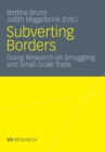 Subverting Borders : Doing Research on Smuggling and Small-Scale Trade - eBook
