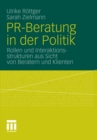 PR-Beratung in der Politik : Rollen und Interaktionsstrukturen aus Sicht von Beratern und Klienten - eBook