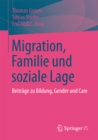 Migration, Familie und soziale Lage : Beitrage zu Bildung, Gender und Care - eBook