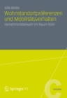 Wohnstandortpraferenzen und Mobilitatsverhalten : Verkehrsmittelwahl im Raum Koln - eBook