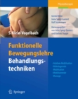 Funktionelle Bewegungslehre: Behandlungstechniken : Hubfreie Mobilisation, Widerlagernde Mobilisation, Mobilisierende Massage - eBook