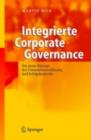 Integrierte Corporate Governance : Ein neues Konzept der wirksamen Unternehmens-Fuhrung und -Aufsicht - eBook