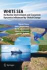 White Sea : Its Marine Environment and Ecosystem Dynamics Influenced by Global Change - eBook