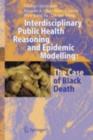 Interdisciplinary Public Health Reasoning and Epidemic Modelling: The Case of Black Death - eBook
