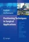 Positioning Techniques in Surgical Applications : Thorax and Heart Surgery - Vascular Surgery - Visceral and Transplantation Surgery - Urology - Surgery to the Spinal Cord and Extremities - Arthroscop - eBook