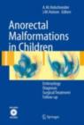 Anorectal Malformations in Children : Embryology, Diagnosis, Surgical Treatment, Follow-up - eBook