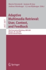 Adaptive Multimedia Retrieval: User, Context, and Feedback : Third International Workshop, AMR 2005, Glasgow, UK, July 28-29, 2005, Revised Selected Papers - eBook