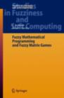 Fuzzy Mathematical Programming and Fuzzy Matrix Games - eBook