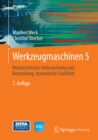 Werkzeugmaschinen 5 : Messtechnische Untersuchung und Beurteilung, dynamische Stabilitat - eBook