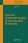 Solar and Heliospheric Origins of Space Weather Phenomena - eBook