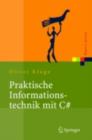 Praktische Informationstechnik mit C# : Anwendungen und Grundlagen - eBook