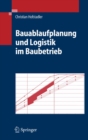 Bauablaufplanung und Logistik im Baubetrieb - eBook