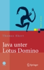 Java unter Lotus Domino : Know-how fur die Anwendungsentwicklung - eBook