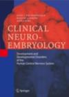 Clinical Neuroembryology : Development and Developmental Disorders of the Human Central Nervous System - eBook