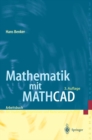 Mathematik mit Mathcad : Arbeitsbuch fur Studierende, Ingenieure und Naturwissenschaftler - eBook