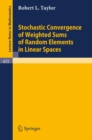 Stochastic Convergence of Weighted Sums of Random Elements in Linear Spaces - eBook