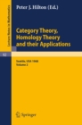 Category Theory, Homology Theory and Their Applications. Proceedings of the Conference Held at the Seattle Research Center of the Battelle Memorial Institute, June 24 - July 19, 1968 : Volume 2 - eBook