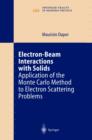Electron-Beam Interactions with Solids : Application of the Monte Carlo Method to Electron Scattering Problems - eBook