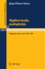 Algebre Locale, Multiplicites : Cours au College de France, 1957 - 1958 - eBook