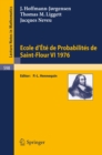 Ecole d'Ete de Probabilites de Saint-Flour VI, 1976 - eBook