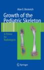 Growth of the Pediatric Skeleton : A Primer for Radiologists - eBook