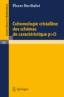 Cohomologie Cristalline des Schemas de Caracteristique p O - eBook