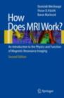 How does MRI work? : An Introduction to the Physics and Function of Magnetic Resonance Imaging - eBook