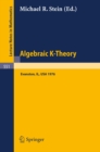 Algebraic K-Theory : Papers presented at the Conference held at Northwestern University, Evanston, January 12-16, 1976 - eBook