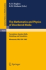 The Mathematics and Physics of Disordered Media : Percolation, Random Walk, Modeling,and Simulation. Proceedings of a Workshop held at the IMA, University of Minnesota, Minneapolis, February 13-19, 19 - eBook