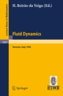 Fluid Dynamics : Lectures given at the 3rd 1982 Session of the Centro Internazionale Matematico Estivo (C.I.M.E.). Held at Varenna, Italy, August 22 - September 1, 1982 - eBook