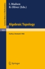 Algebraic Topology. Aarhus 1982 : Proceedings of a conference held in Aarhus, Denmark, August 1-7, 1982 - eBook