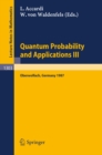 Quantum Probability and Applications III : Proceedings of a Conference held in Oberwolfach, FRG, January 25-31, 1987 - eBook