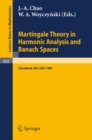 Martingale Theory in Harmonic Analysis and Banach Spaces : Proceedings of the NSF-CBMS Conference Held at the Cleveland State University, Cleveland, Ohio, July 13-17, 1981 - eBook