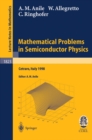 Mathematical Problems in Semiconductor Physics : Lectures given at the C.I.M.E. Summer School held in Cetraro, Italy, June 15-22, 1998 - eBook