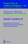 Spatial Cognition II : Integrating Abstract Theories, Empirical Studies, Formal Methods, and Practical Applications - eBook