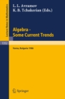 Algebra. Some Current Trends : Proceedings of the 5th National School in Algebra, held in Varna, Bulgaria, Sept. 24 - Oct. 4, 1986 - eBook