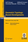 Geometric Topology: Recent Developments : Lectures given on the 1st Session of the Centro Internazionale Matematico Estivo (C.I.M.E.) held at Monteca- tini Terme, Italy, June 4-12, 1990 - eBook