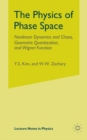 The Physics of Phase Space : Nonlinear Dynamics and Chaos, Geometric Quantization,and Wigner Function - eBook