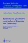 Symbolic and Quantitative Approaches to Reasoning and Uncertainty : European Conference, ECSQARU'99, London, UK, July 5-9, 1999, Proceedings - eBook