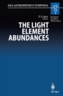 The Light Element Abundances : Proceedings of an ESO/EIPC Workshop Held in Marciana Marina, Isola d'Elba 21-26 May 1994 - eBook