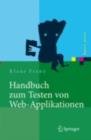 Handbuch zum Testen von Web-Applikationen : Testverfahren, Werkzeuge, Praxistipps - eBook