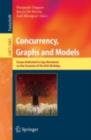Concurrency, Graphs and Models : Essays Dedicated to Ugo Montanari on the Occasion of His 65th Birthday - eBook