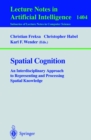 Spatial Cognition : An Interdisciplinary Approach to Representing and Processing Spatial Knowledge - eBook