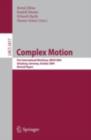 Complex Motion : First International Workshop, IWCM 2004, Gunzburg, Germany, October 12-14, 2004, Revised Papers - eBook