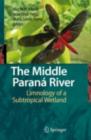 The Middle Parana River : Limnology of a Subtropical Wetland - eBook