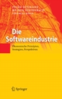 Die Softwareindustrie : Okonomische Prinzipien, Strategien, Perspektiven - eBook